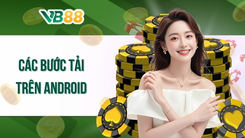 Các bước tải trên android