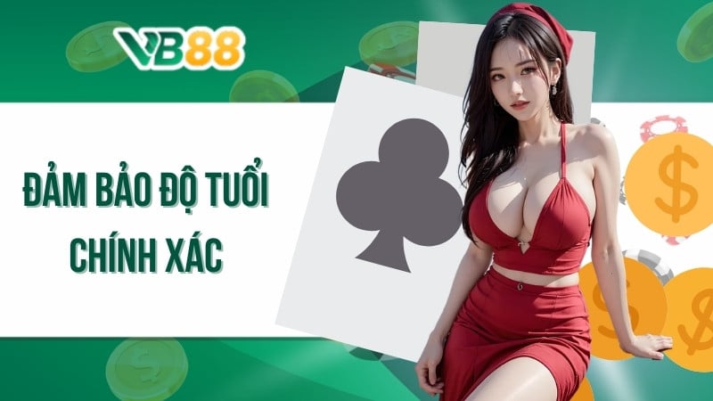 Đảm bảo độ tuổi chính xác