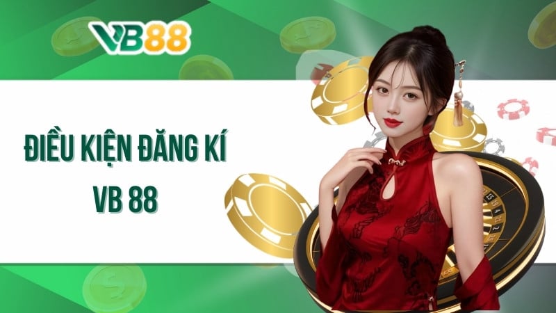 Điều kiện đăng kí VB 88