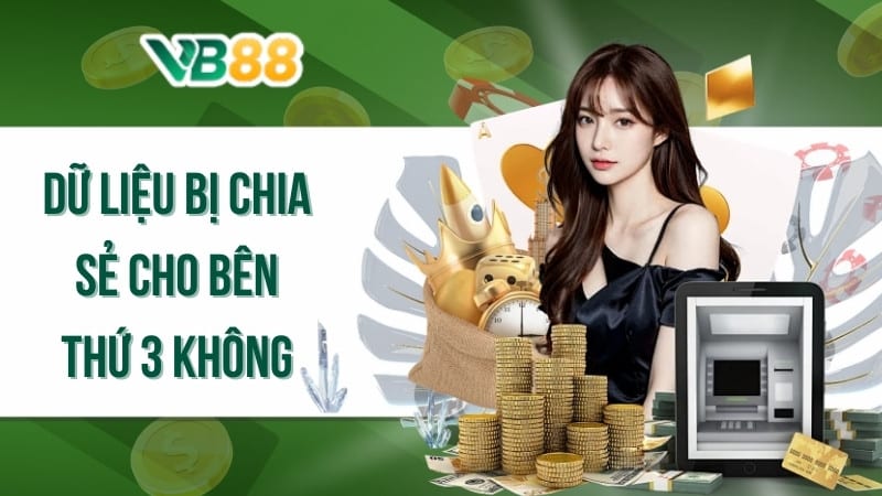 Dữ liệu bị chia sẻ cho bên thứ 3 không?