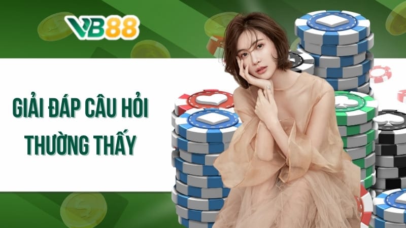 Giải đáp câu hỏi thường thấy