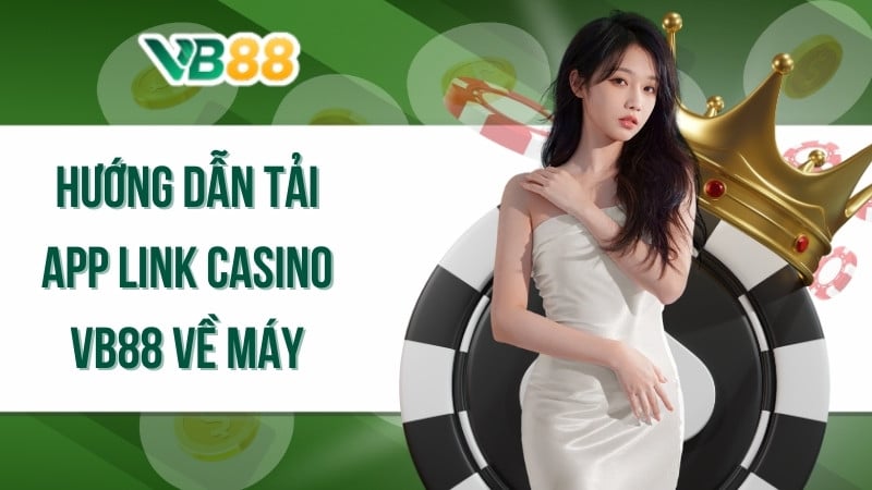 Hướng dẫn tải app link casino VB88 về máy