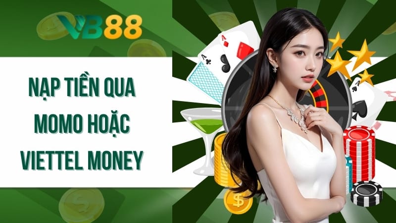 Nạp tiền qua Momo hoặc Viettel Money