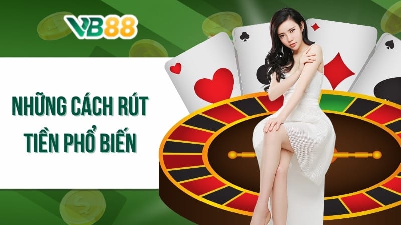 Những cách rút tiền phổ biến