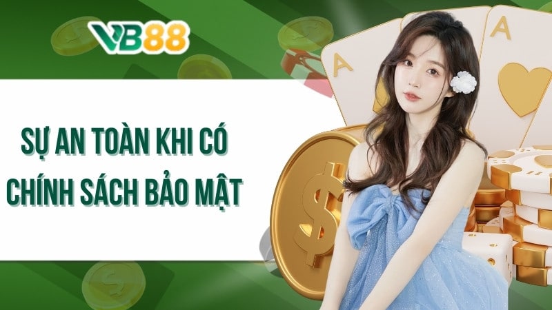 Sự an toàn khi có Chính Sách Bảo Mật VB88