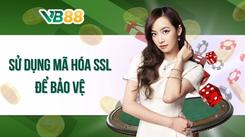 Sử dụng mã hóa SSL để bảo vệ