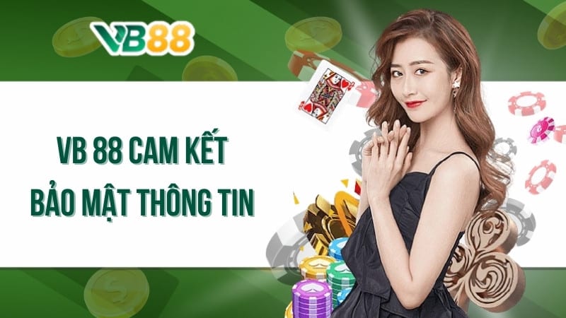 VB 88 cam kết bảo mật thông tin