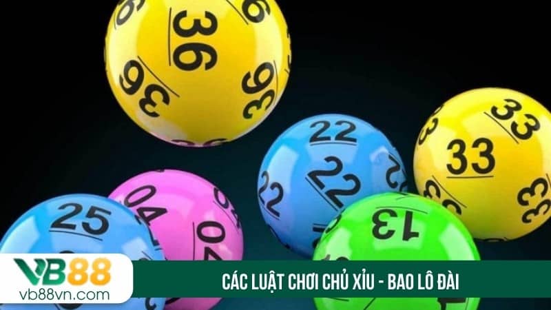 Các luật chơi chủ xỉu - bao lô đài