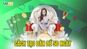 Cách Tạo Dàn Đề 50 Ngày