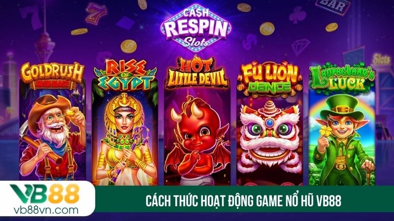 Cách thức hoạt động game nổ hũ VB88