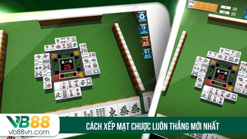 Cách xếp mạt chược luôn thắng mới nhất