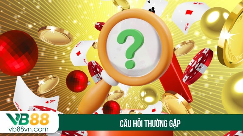 Câu hỏi thường gặp khi trải nghiệm