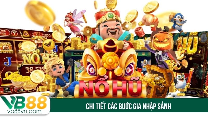 Chi tiết các bước gia nhập sảnh