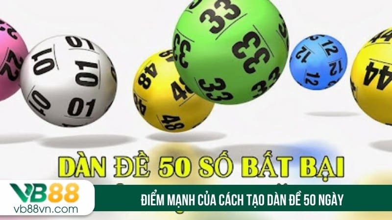 Điểm mạnh của cách tạo dàn đề 50 ngày