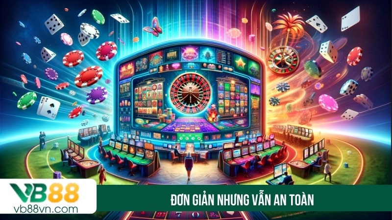 Đơn giản nhưng vẫn an toàn