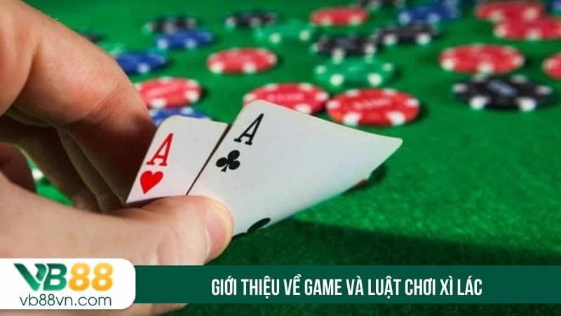 Giới thiệu về game và luật chơi xì lác