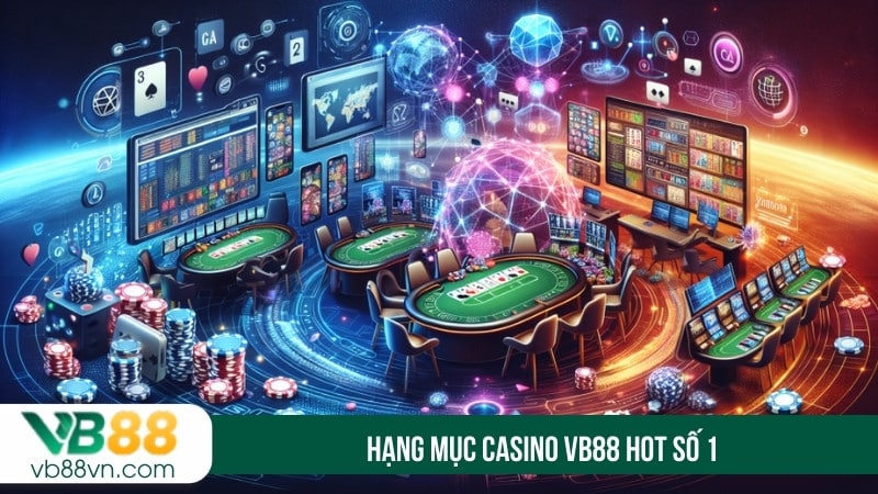 Hạng mục Casino VB88 hot số 1