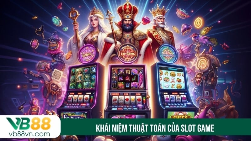 Khái niệm thuật toán của slot game