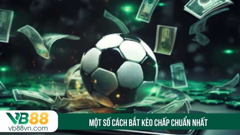 Một số cách bắt kèo chấp chuẩn nhất