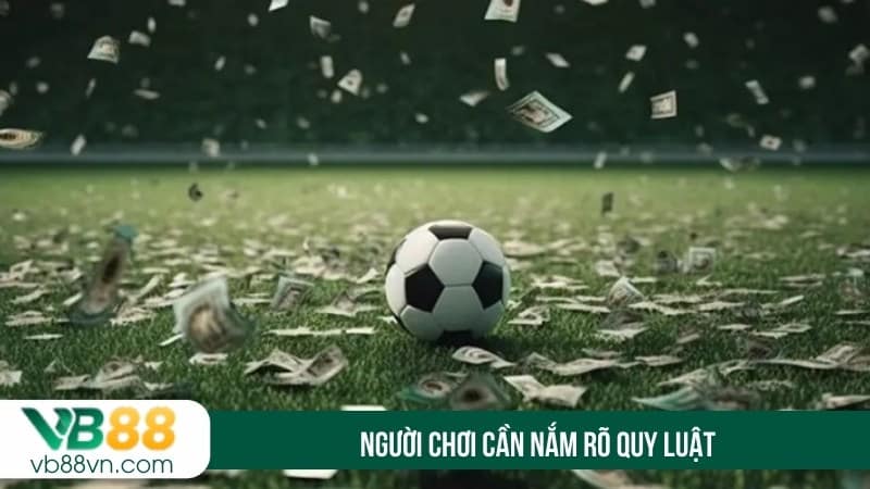 Người chơi cần nắm rõ quy luật