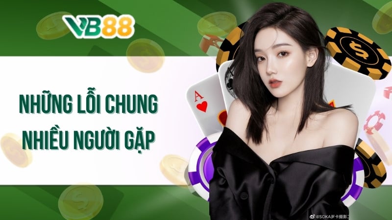 Những lỗi chung nhiều người gặp