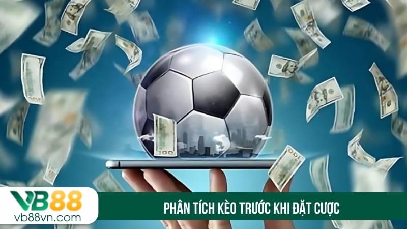 Phân tích kèo trước khi đặt cược