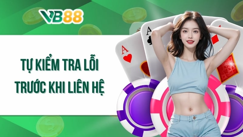 Tự kiểm tra lỗi trước khi liên hệ